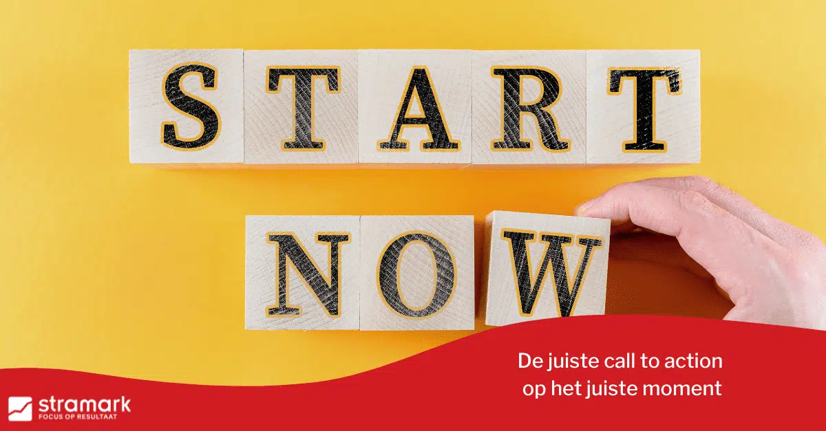 De juiste call to action op het juiste moment